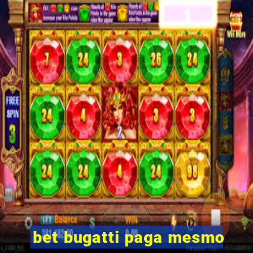 bet bugatti paga mesmo